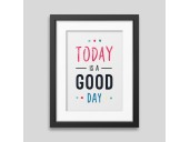 Today is a good day Framed poster